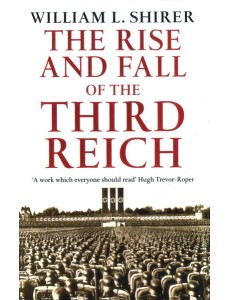 Rise And Fall Of The Third Reich Rise And Fall Of The Third Reich