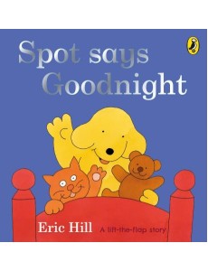 Spot Says Goodnight Spot Says Goodnight