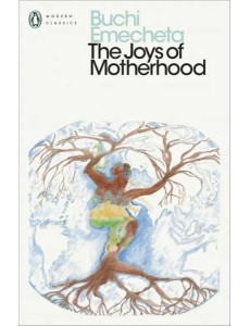 The Joys of Motherhood The Joys of Motherhood