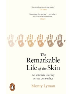 The Remarkable Life of the Skin The Remarkable Life of the Skin