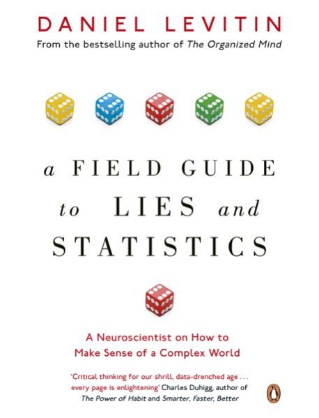 A Field Guide to Lies and Statistics