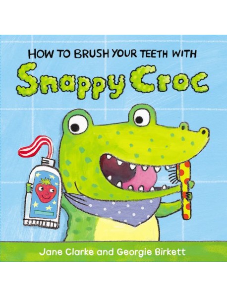 How to Brush Your Teeth with Snappy Croc