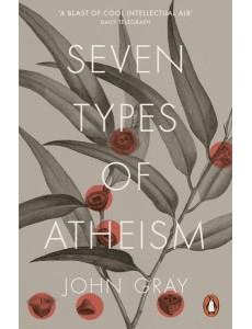 Seven Types of Atheism Seven Types of Atheism