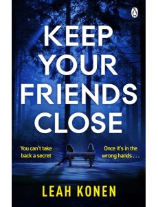 Keep Your Friends Close Keep Your Friends Close