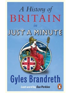 A History of Britain in Just a Minute A History of Britain in Just a Minute
