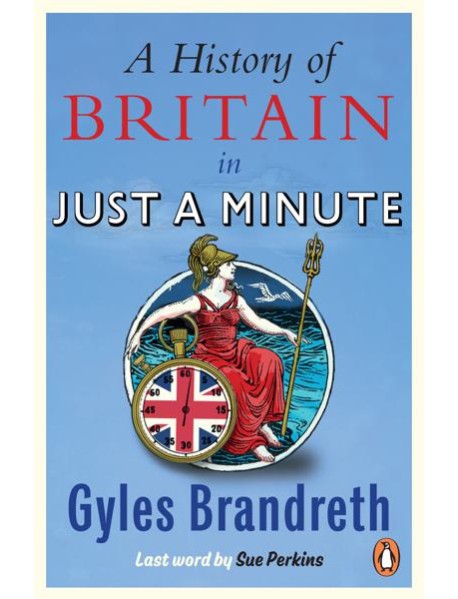 A History of Britain in Just a Minute