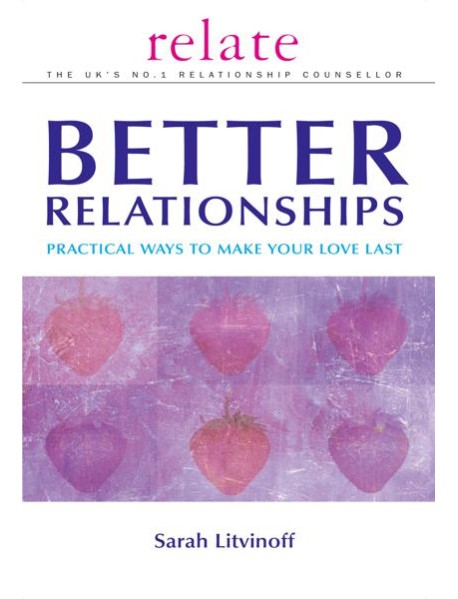 The Relate Guide to Better Relationships