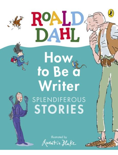 Roald Dahl How to Be a Writer Splendife