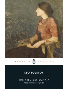 The Kreutzer Sonata and Other Stories