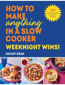 How to Make Anything in a Slow Cooker W