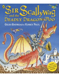 Sir Scallywag and the Deadly Dragon Poo Sir Scallywag and the Deadly Dragon Poo