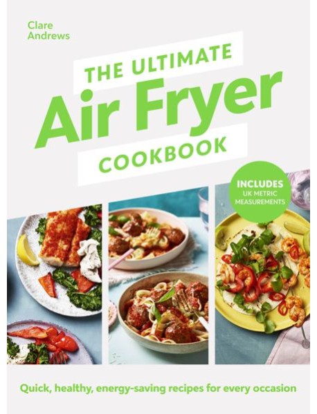 The Ultimate Air Fryer Cookbook