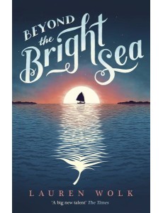 Beyond the Bright Sea Beyond the Bright Sea