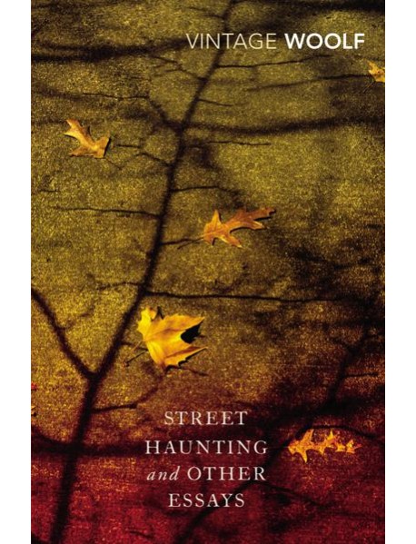 Street Haunting and Other Essays