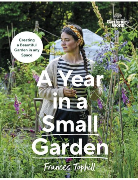 Gardeners World A Year in a Small Garde