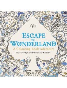 Escape to Wonderland A Colouring Book A