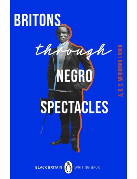 Britons Through Negro Spectacles
