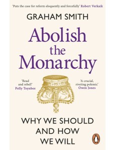 Abolish the Monarchy Abolish the Monarchy
