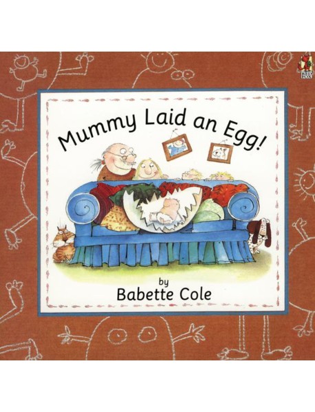 Mummy Laid An Egg