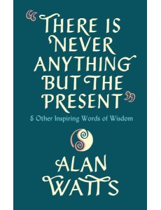 There Is Never Anything But The Present