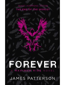 Forever A Maximum Ride Novel Forever A Maximum Ride Novel