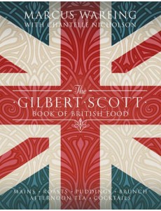 The Gilbert Scott Book of British Food The Gilbert Scott Book of British Food