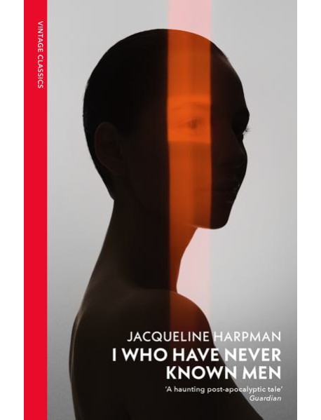I Who Have Never Known Men