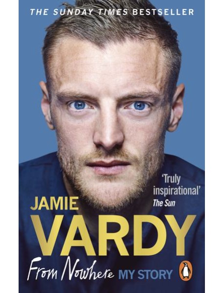 Jamie Vardy From Nowhere My Story