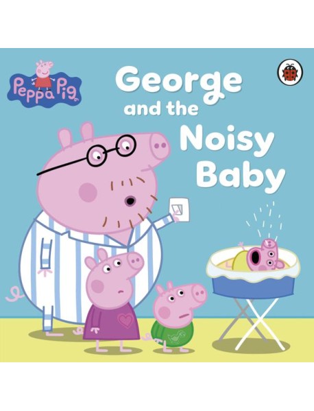 Peppa Pig George and the Noisy Baby