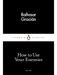 How to Use Your Enemies