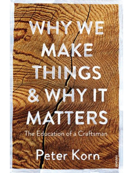 Why We Make Things and Why it Matters