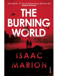The Burning World The Warm Bodies Serie