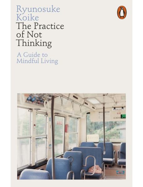 The Practice of Not Thinking