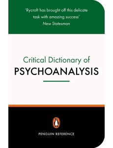 A Critical Dictionary of Psychoanalysis A Critical Dictionary of Psychoanalysis