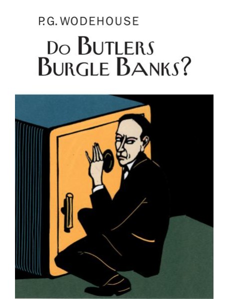 Do Butlers Burgle Banks