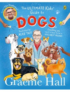The Ultimate Kids Guide to Dogs