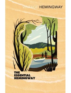 The Essential Hemingway The Essential Hemingway