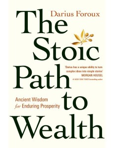 The Stoic Path to Wealth