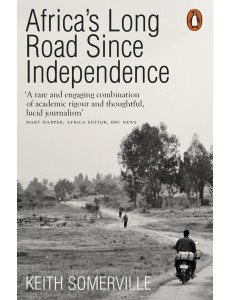 Africas Long Road Since Independence