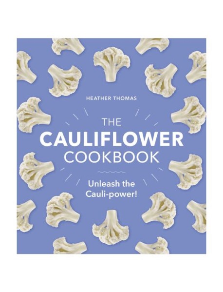 The Cauliflower Cookbook