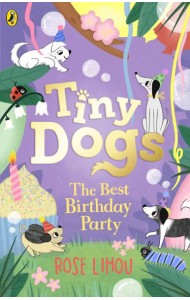 Tiny Dogs The Best Birthday Party