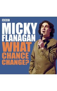 Micky Flanagan What Chance Change