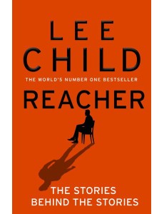 Reacher The Stories Behind The Stories