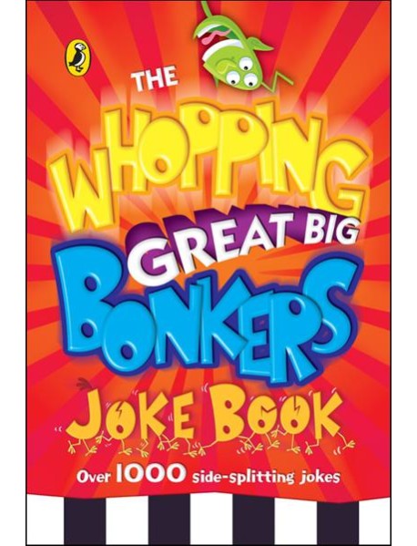 The Whopping Great Big Bonkers Joke Book