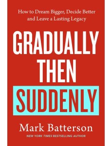 Gradually then Suddenly Gradually then Suddenly