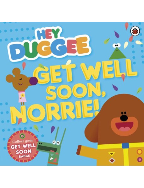 Hey Duggee Get Well Soon Norrie