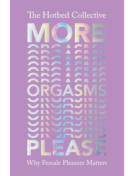 More Orgasms Please
