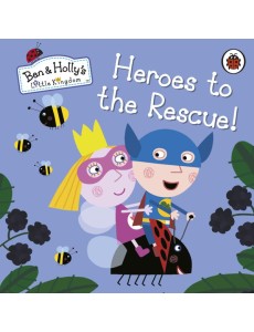 Ben and Hollys Little Kingdom Heroes to