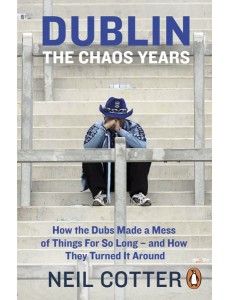 Dublin The Chaos Years