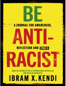 Be Antiracist Be Antiracist